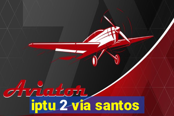 iptu 2 via santos